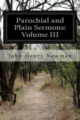 Parochial And Plain Sermons: Volume Iii, De Newman, John Henry. Editorial Createspace, Tapa Blanda En Inglés