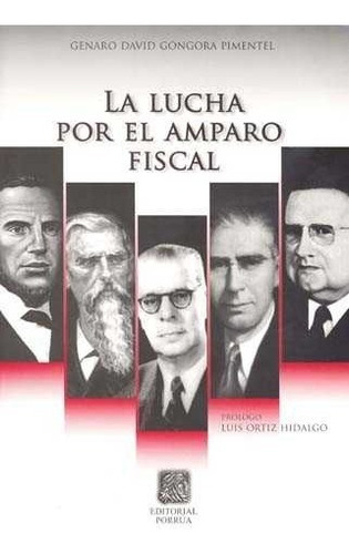La lucha por el amparo fiscal, de Góngora Pimentel, Genaro David. Editorial Porrúa México en español