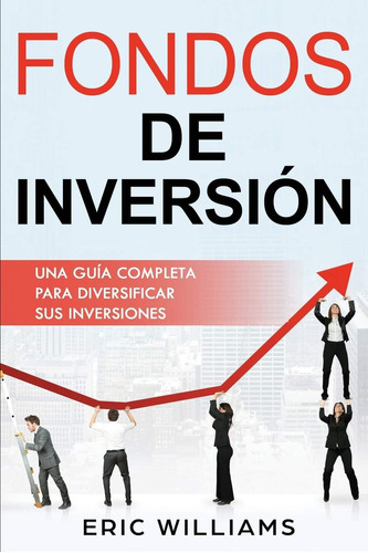 Libro: Fondos De Inversio´n: Una Gui´a Completa Para Diversi