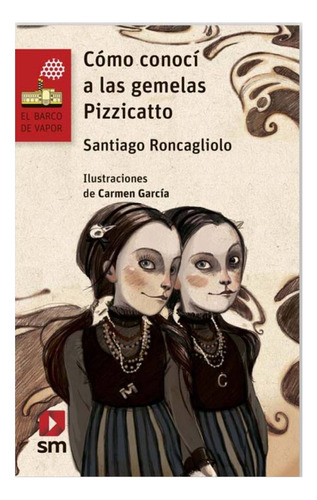 Cómo Conocí A Las Gemelas Pizzicatto - Santiago Roncagliolo