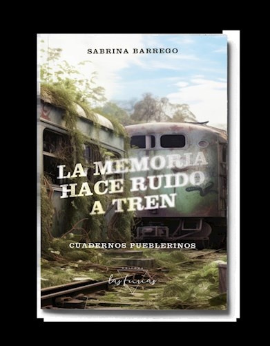 La Memoria Hace Ruido A Tren - Sabrina Barrego