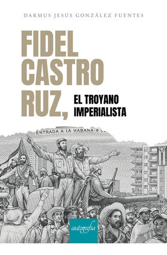 Libro Fidel Castro Ruz, El Troyano Imperialista - Jesãºs ...