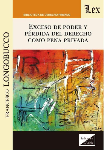 Exceso De Poder Y Pérdida Del Derecho Como, De Francesco Longobucco. Editorial Ediciones Olejnik, Tapa Blanda En Español, 2019