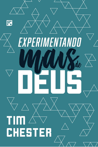 Experimentando mais de Deus, de Chester, Tim. Editora Missão Evangélica Literária, capa mole em português, 2019