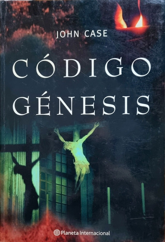 Código Génesis - John Case - Jim Y Carolyne Hougan - Novela 