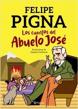 Los Cuentos Del Abuelo Jose - Felipe Pigna - Libro Planeta