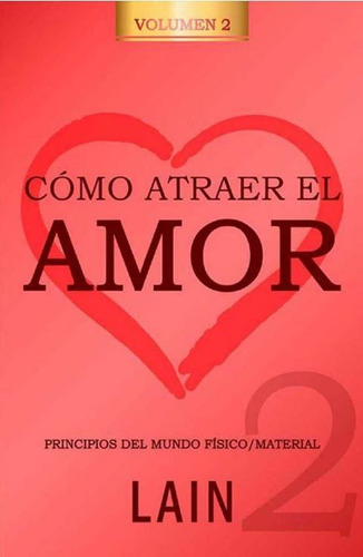 Como Atraer El Amor - Volumen 2 - Lain Garcia Calvo