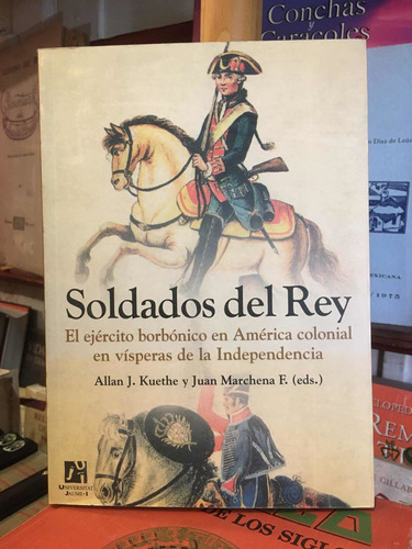 Soldados Del Rey El Ejército Borbónico En América Colonial