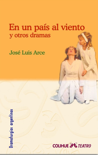 En Un País Al Viento Y Otros Dramas - José Luis Arce