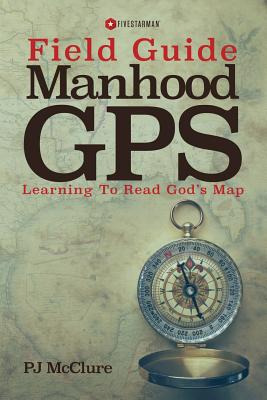 Libro Manhood Gps Field Guide: Learning To Read God's Map...