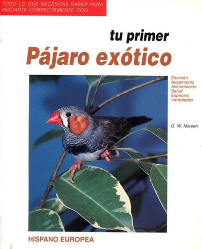 Tu Primer Pajaro Exotico, De Noreen G.w.. Editorial Hispano-europea, Tapa Blanda En Español, 2002