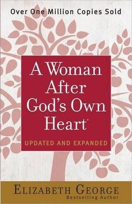 A Woman After God's Own Heart - Elizabeth George