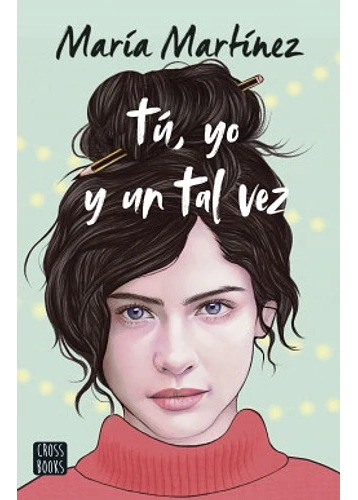 Tu, Yo Y Un Tal Vez - Maria Martinez / Crossbooks