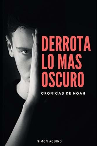 Libro : Derrota Lo Mas Oscuro Cronicas De Noah - Aquino...