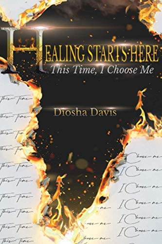 Healing Starts Here: This Time, I Choose Me, De Davis, Diosha. Editorial Diosha Davis, Tapa Blanda En Inglés