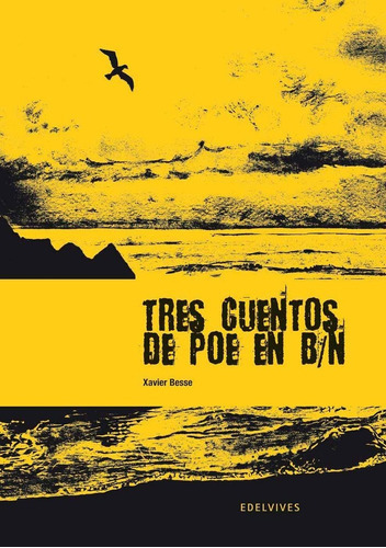 TRES CUENTOS DE POE EN B/N NOVELA GRAFICA, de BESSE, XAVIER. Editorial Edelvives en español
