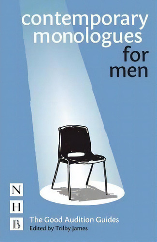 Contemporary Monologues For Men, De Trilby James. The Good Audition Guides, Vol. 1. Editorial Nick Hern Books, Tapa Blanda En Inglés