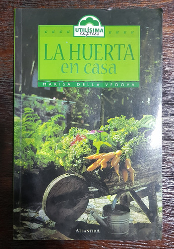 Libro La Huerta En Casa - Marisa Della Vedova - Atlantida (Usado)