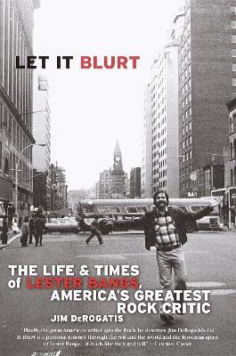 Libro Let It Blurt : The Life And Times Of Lester Bangs, ...