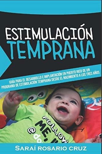 Estimulacion Temprana Guia Para El Desarrollo E..., de Rosario Cruz, Saraí. Editorial Independently Published en español
