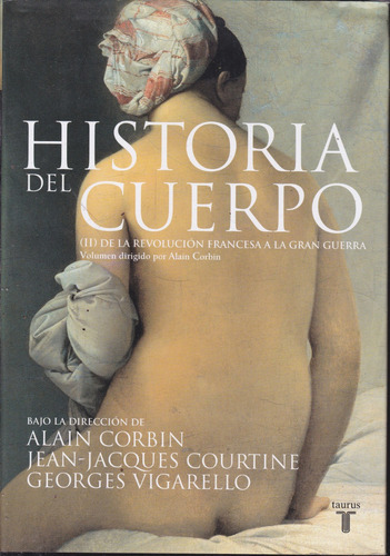 Historia Del Cuerpo. Tomo 2. Corbin, Courtine, Vigarello.