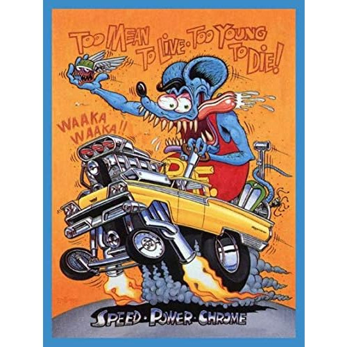 Demasiado Malo Vivir, Demasiado Joven Morir, Rat Fink, ...