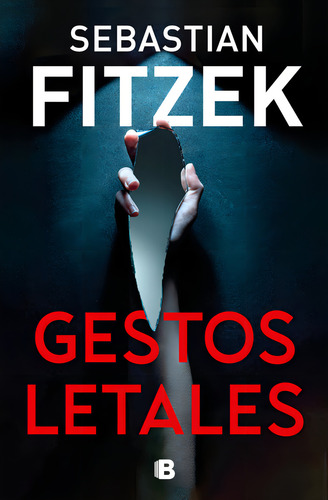 Gestos Letales, De Fitzek, Sebastian. Editorial B, Tapa Blanda En Español, 2024