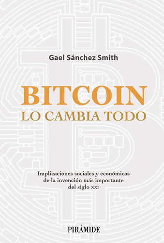 Bitcoin Lo Cambia Todo - Sánchez Smith, Gael - *