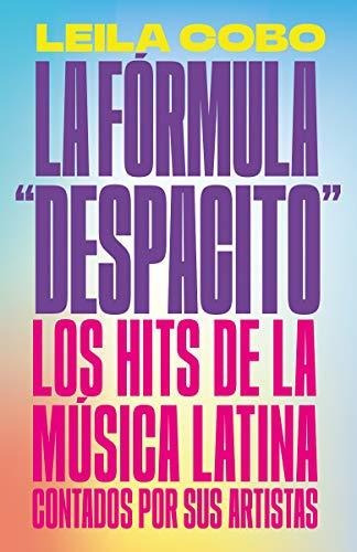 La Fórmula  Despacito : Los Hits De La Música Latina Contado