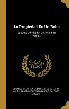 Libro La Propiedad Es Un Robo : Juguete C Mico En Un Acto...