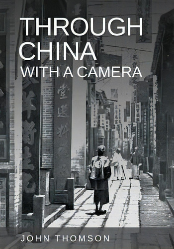 Through China With A Camera, De John Thomson. Editorial Read Books, Tapa Blanda En Inglés