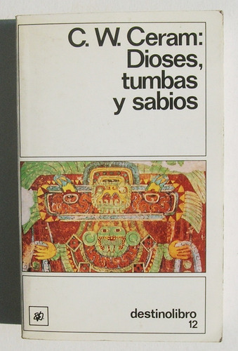 C. W. Ceram Dioses, Tumbas Y Sabios Libro Mexicano 1993