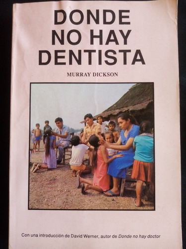 Donde No Hay Dentista. Murray Dickson. 1a. Ed 1989. 