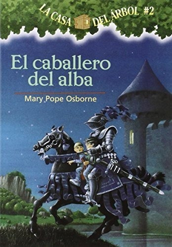 La Casa Del Árbol # 2 El Caballero Del Alba (spanish Edition