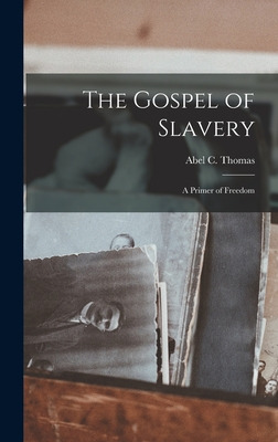 Libro The Gospel Of Slavery: A Primer Of Freedom - Thomas...