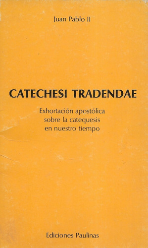 Catechesi Tradendae Exhortación Apostólica / Juan Pablo I I
