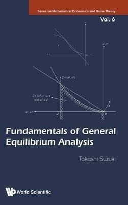 Fundamentals Of General Equilibrium Analysis - Takashi Su...