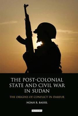 Libro The Post-colonial State And Civil War In Sudan : Th...