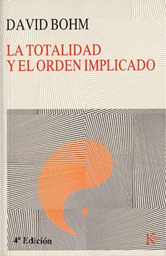 La Totalidad Y El Orden Implicado, David Bohm, Kairós