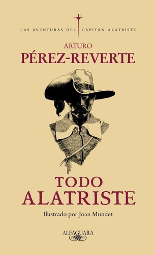 Todo Alatriste - Arturo Perez-reverte