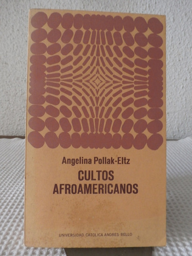 Cultos Afroamericanos.  Angelina Pollak-eltz