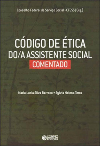 Código De Ética Do/a Assistente Social Comentado, De Barroco, Maria Lucia Silva. Editora Cortez, Capa Mole, Edição 1ª Edição - 2018 Em Português