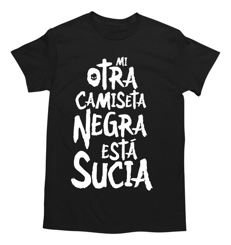 Playera Mi Otra Camiseta Negra Está Sucia Metalero Rockero