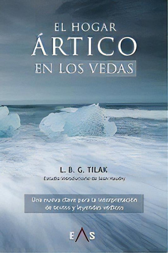 El Hogar Ãâ¡rtico En Los Vedas, De Tilak, Lokmanya Kesav Bal Gangadhar. Editorial Editorial Eas, Tapa Blanda En Español