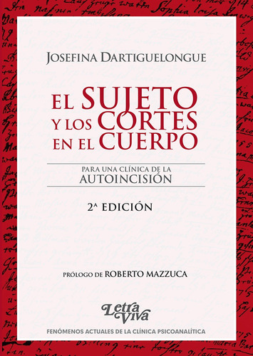 El Sujeto Y Los Cortes En El Cuerpo: Para Una Clinica De Autoincision, De Dartiguelongue Josefina. N/a, Vol. Volumen Unico. Editorial Letra Viva, Tapa Blanda, Edición 1 En Español, 2013