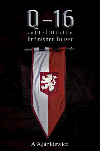Q-16 And The Lord Of The Unfinished Tower, De Jankiewicz, A. A.. Editorial Lightning Source Inc, Tapa Blanda En Inglés