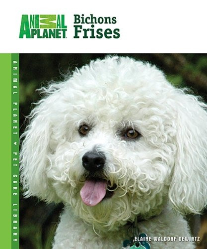 Bichons Frises (animal Planet Pet Care Library)