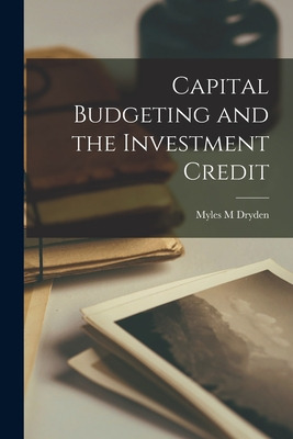 Libro Capital Budgeting And The Investment Credit - Dryde...