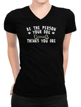 Comprar Idakoos Polo Cuello V Mujer Be The Person Your Dog Thinks Yo