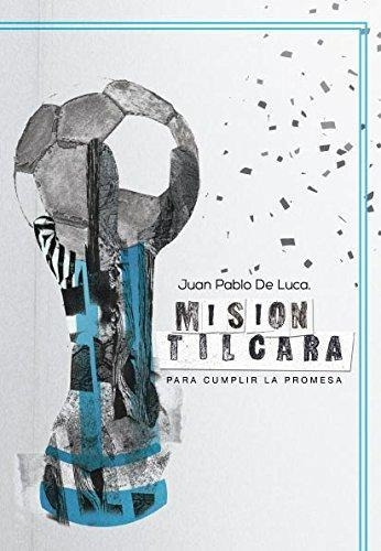 Mision Tilcara - De Luca, Juan Pablo